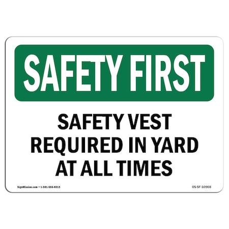 OSHA SAFETY FIRST Sign, Safety Vest Required In Yard At All Times, 18in X 12in Aluminum
